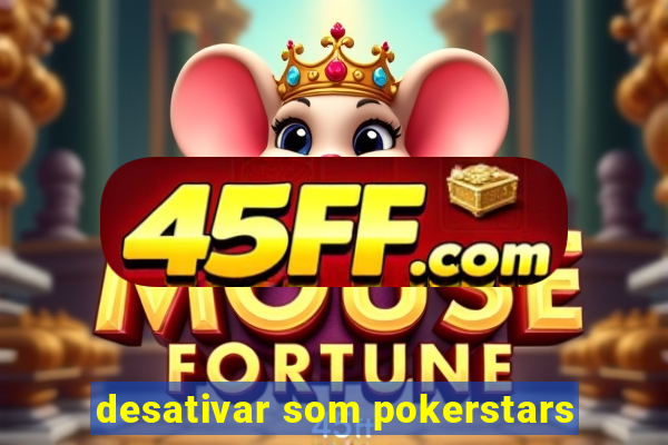 desativar som pokerstars